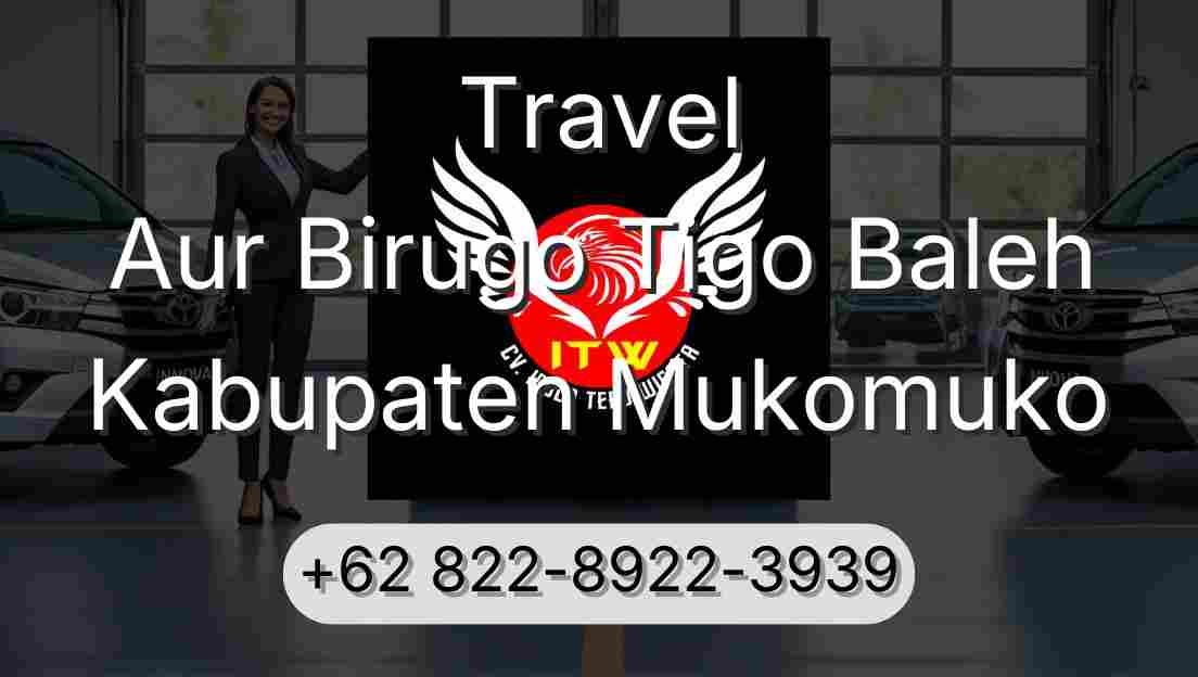 Travel Aur Birugo Tigo Baleh Kabupaten Mukomuko