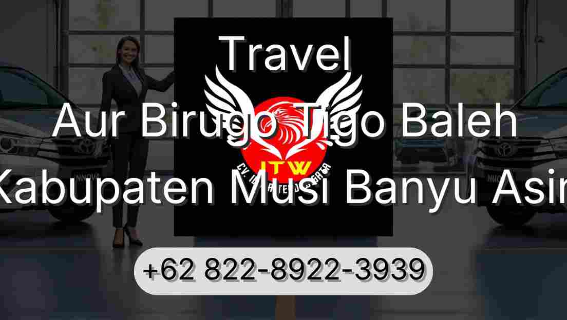 Travel Aur Birugo Tigo Baleh Kabupaten Musi Banyu Asin