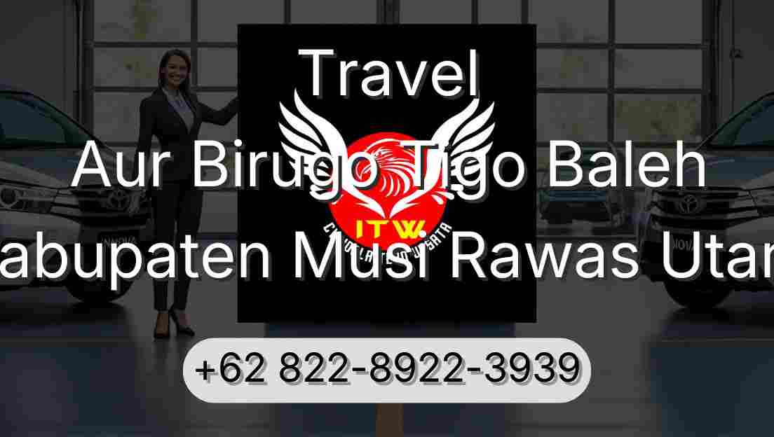 Travel Aur Birugo Tigo Baleh Kabupaten Musi Rawas Utara