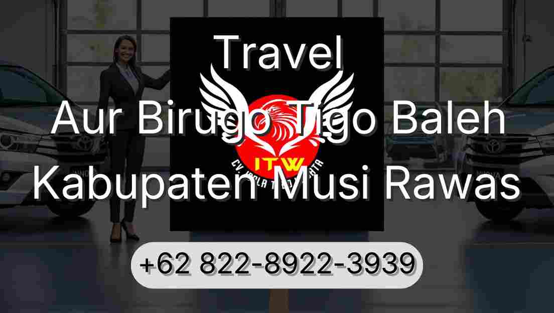 Travel Aur Birugo Tigo Baleh Kabupaten Musi Rawas
