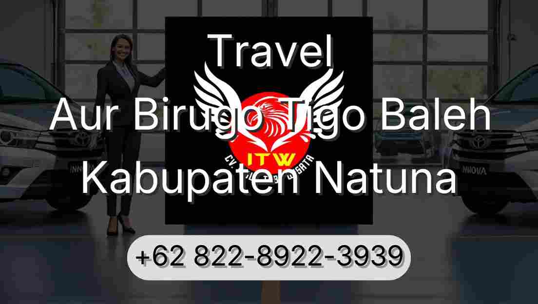 Travel Aur Birugo Tigo Baleh Kabupaten Natuna