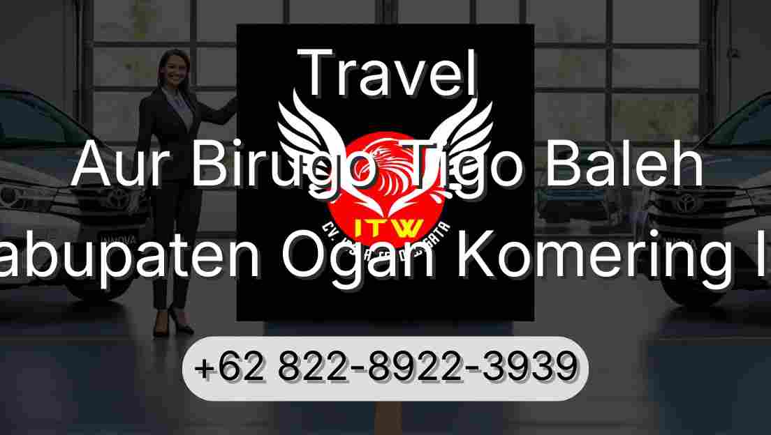 Travel Aur Birugo Tigo Baleh Kabupaten Ogan Komering Ilir