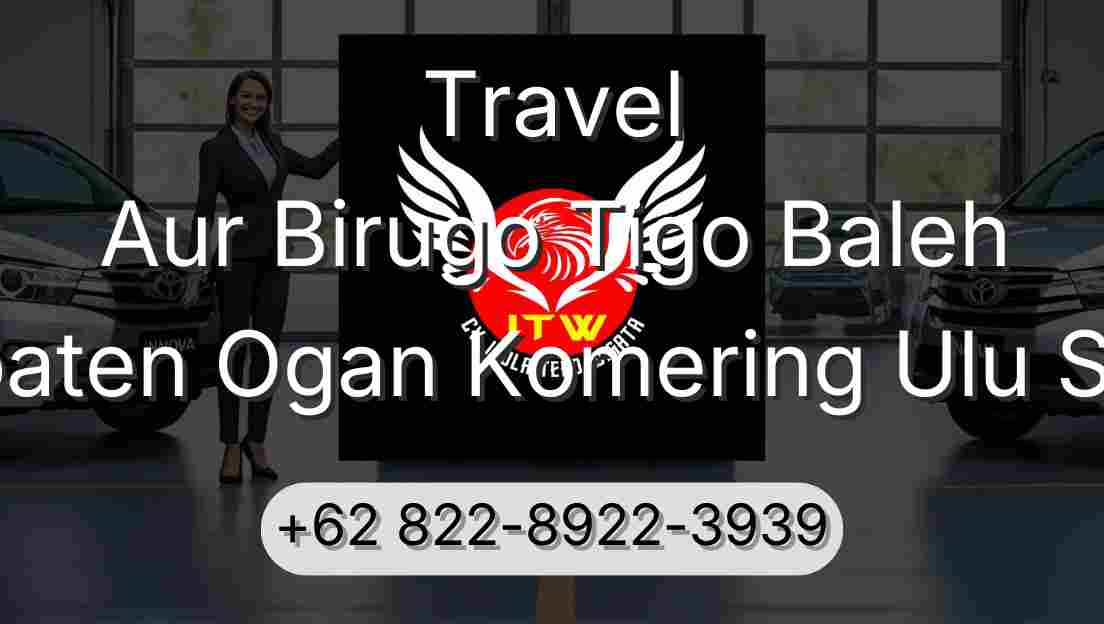 Travel Aur Birugo Tigo Baleh Kabupaten Ogan Komering Ulu Selatan