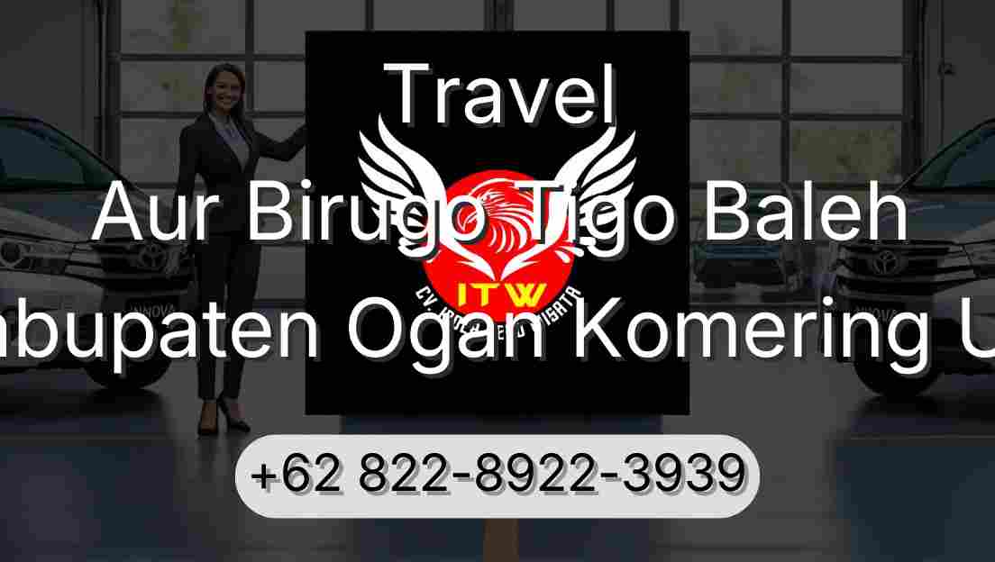Travel Aur Birugo Tigo Baleh Kabupaten Ogan Komering Ulu
