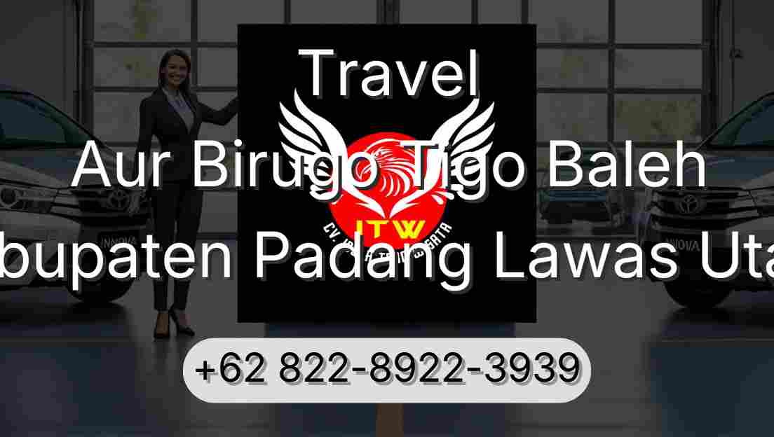 Travel Aur Birugo Tigo Baleh Kabupaten Padang Lawas Utara
