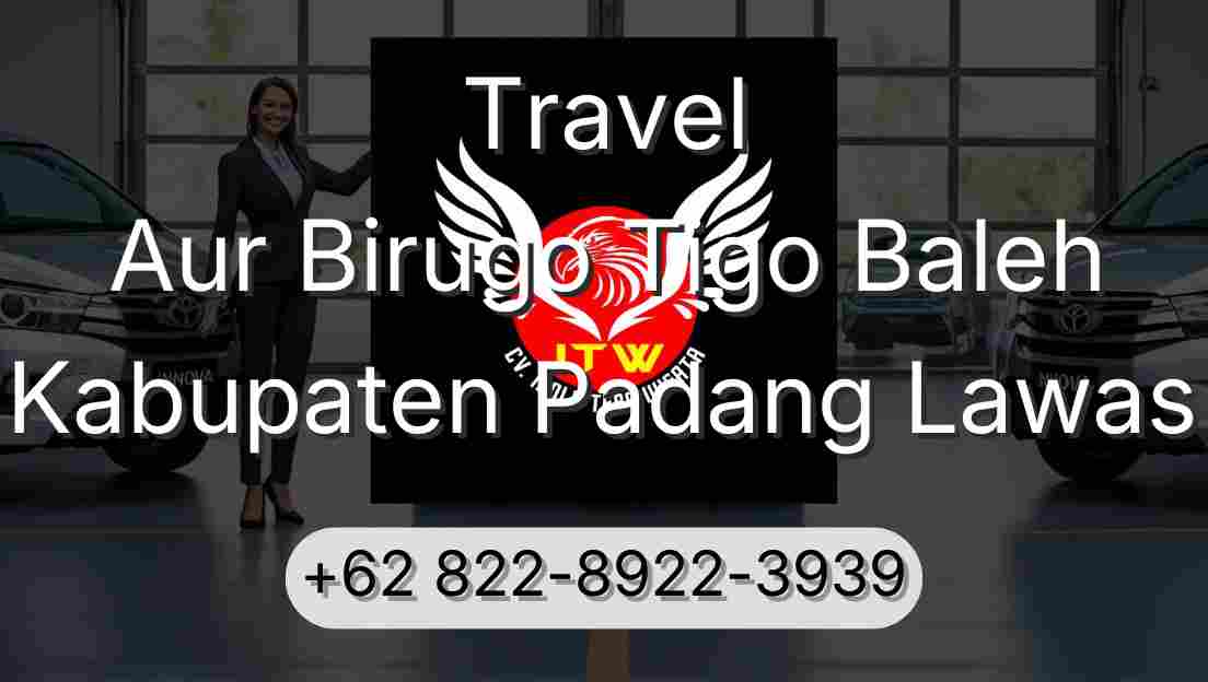 Travel Aur Birugo Tigo Baleh Kabupaten Padang Lawas