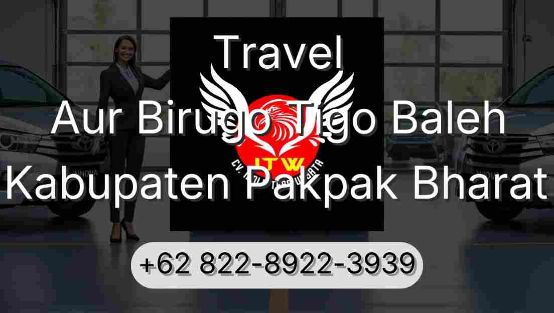 Travel Aur Birugo Tigo Baleh Kabupaten Pakpak Bharat