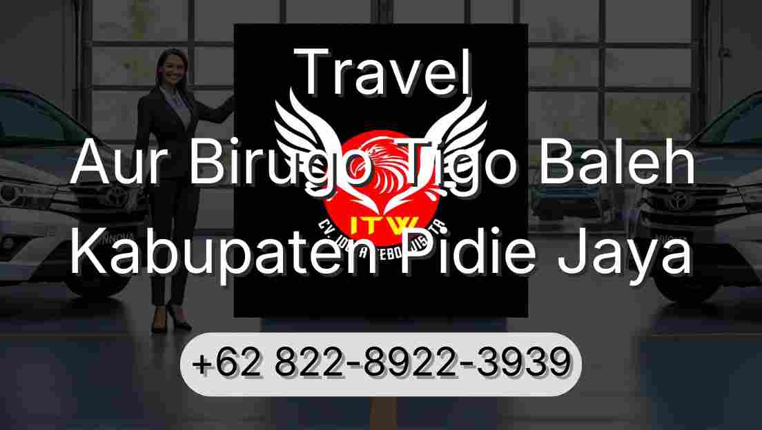 Travel Aur Birugo Tigo Baleh Kabupaten Pidie Jaya