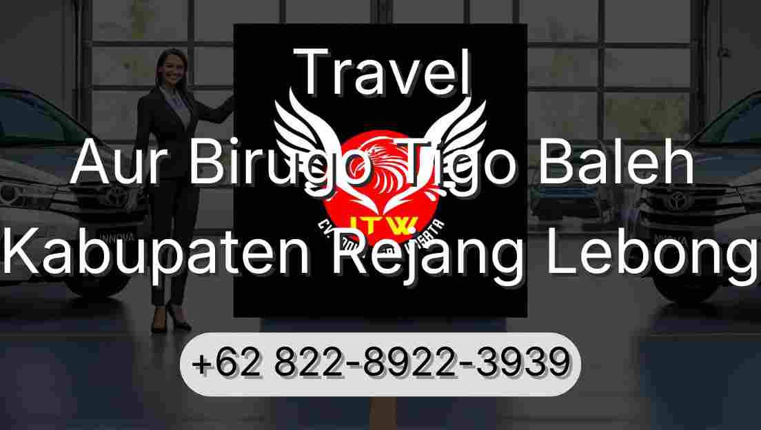 Travel Aur Birugo Tigo Baleh Kabupaten Rejang Lebong