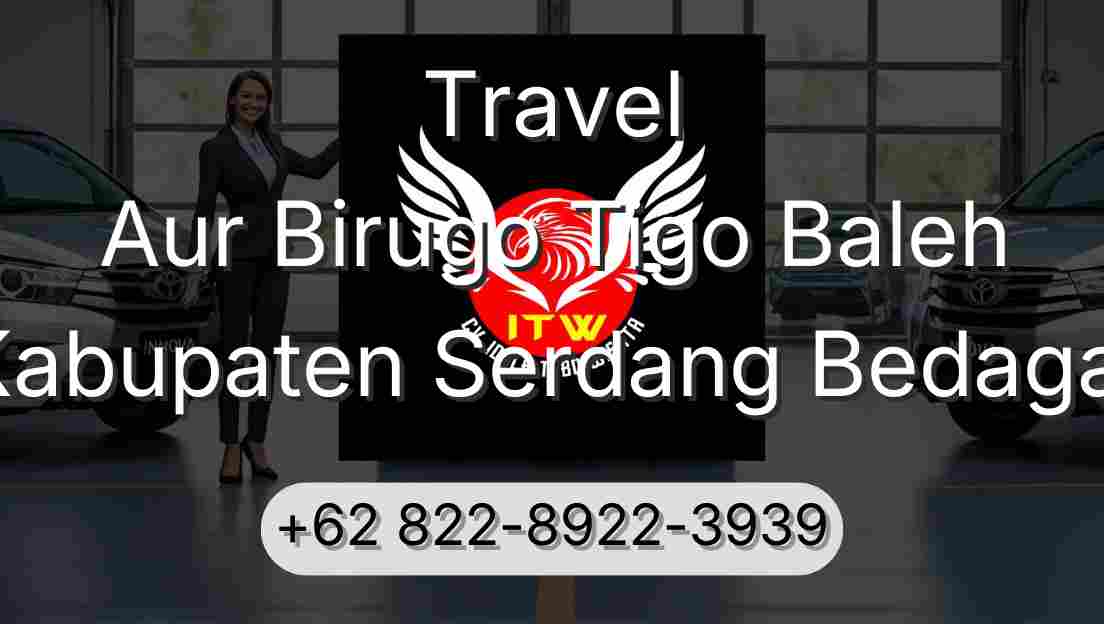Travel Aur Birugo Tigo Baleh Kabupaten Serdang Bedagai