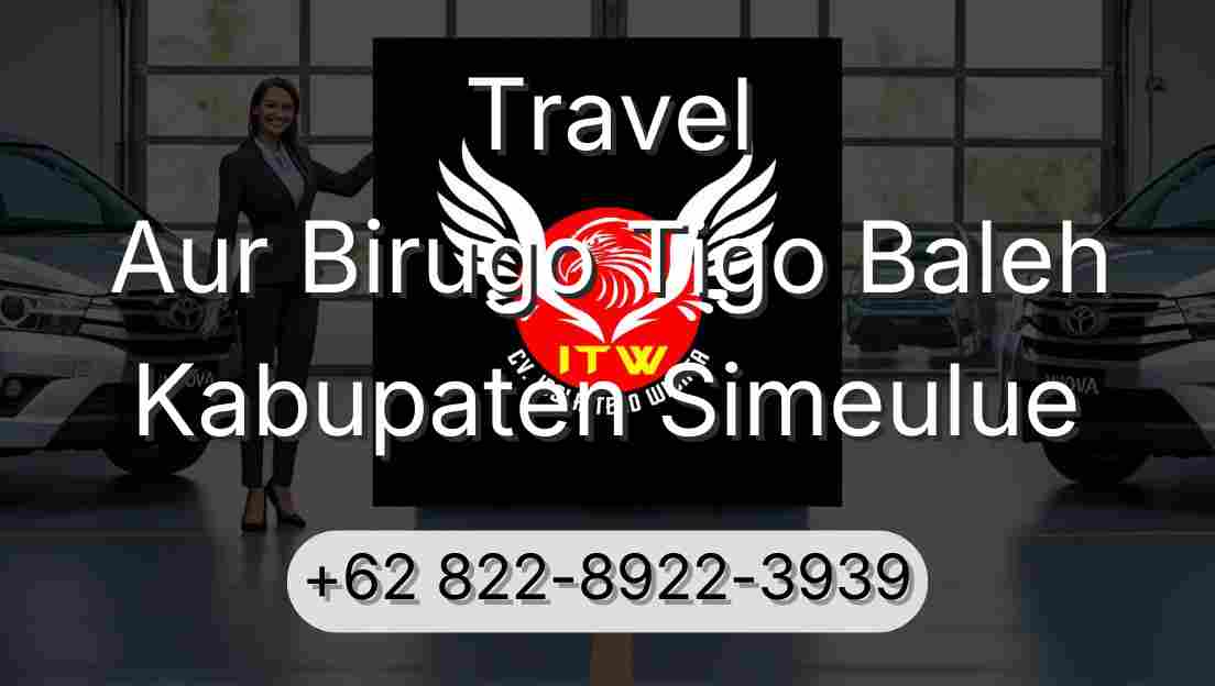 Travel Aur Birugo Tigo Baleh Kabupaten Simeulue
