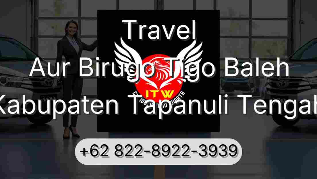 Travel Aur Birugo Tigo Baleh Kabupaten Tapanuli Tengah
