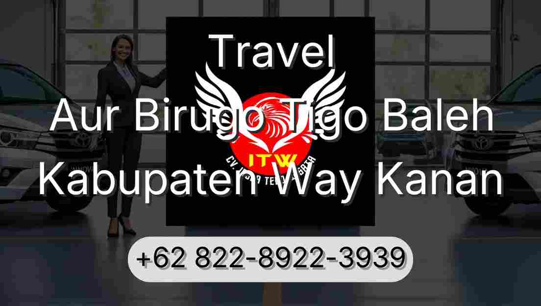 Travel Aur Birugo Tigo Baleh Kabupaten Way Kanan
