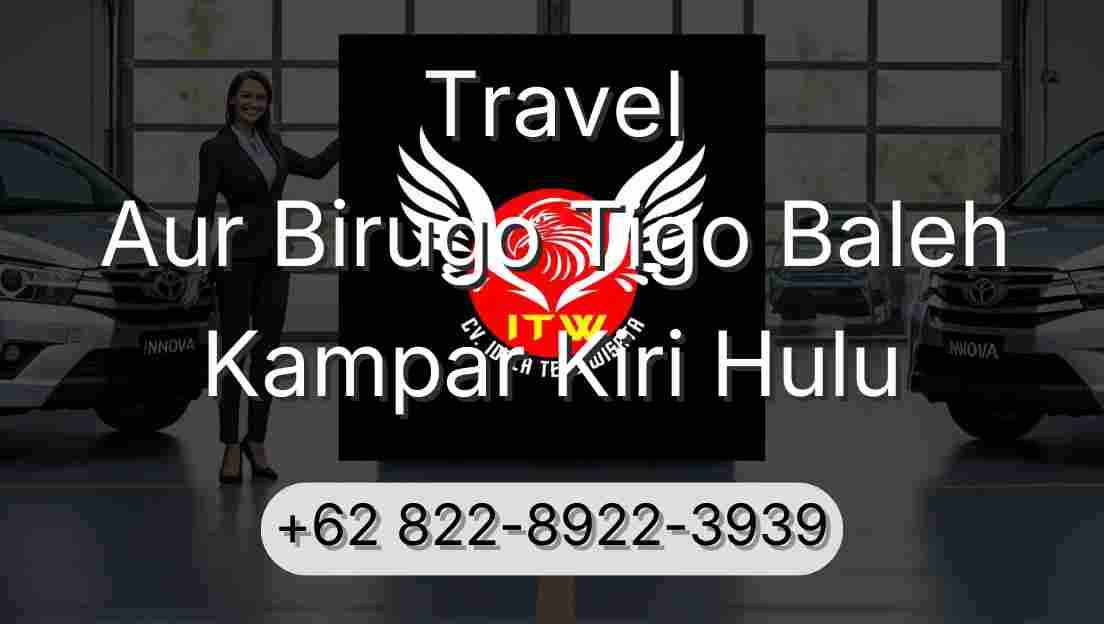 Travel Aur Birugo Tigo Baleh Kampar Kiri Hulu