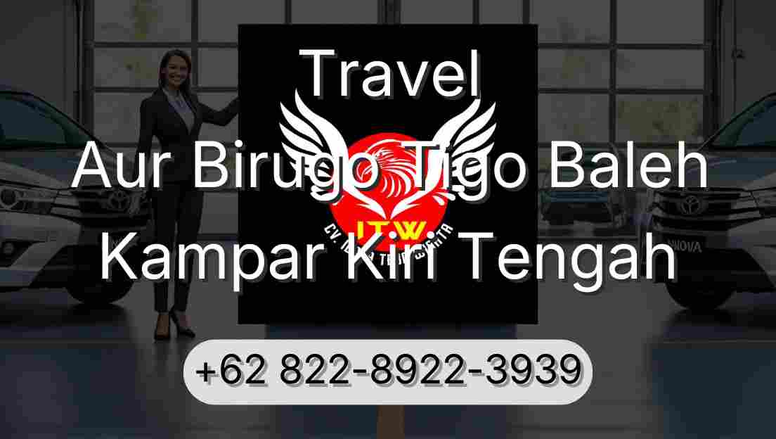 Travel Aur Birugo Tigo Baleh Kampar Kiri Tengah