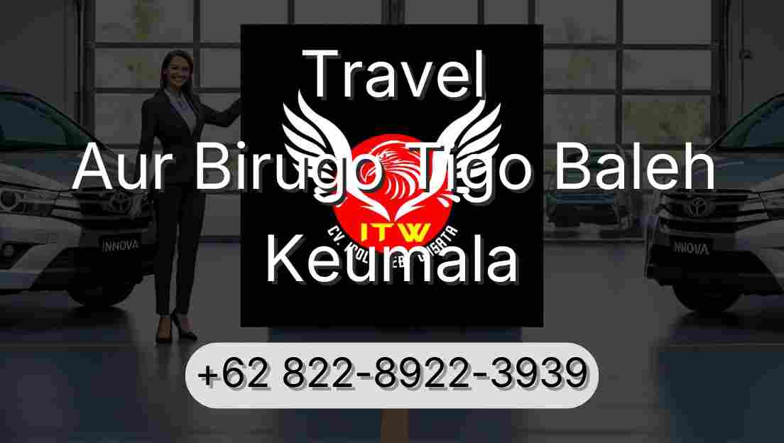 Travel Aur Birugo Tigo Baleh Keumala