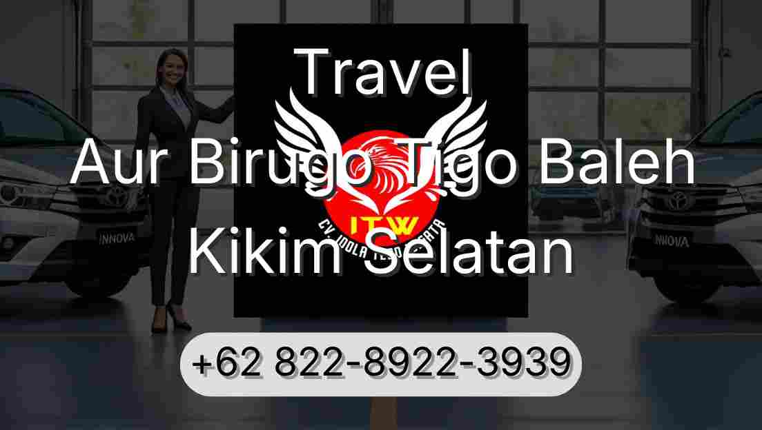 Travel Aur Birugo Tigo Baleh Kikim Selatan