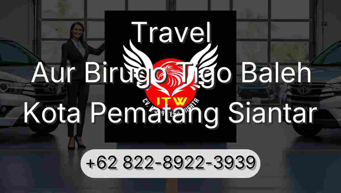 Travel Aur Birugo Tigo Baleh Kota Pematang Siantar