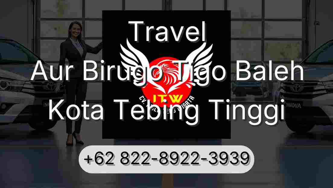 Travel Aur Birugo Tigo Baleh Kota Tebing Tinggi