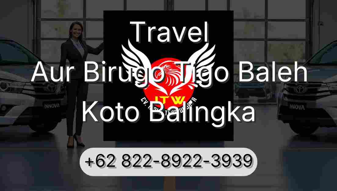 Travel Aur Birugo Tigo Baleh Koto Balingka