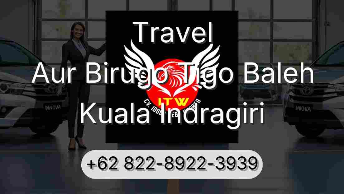 Travel Aur Birugo Tigo Baleh Kuala Indragiri