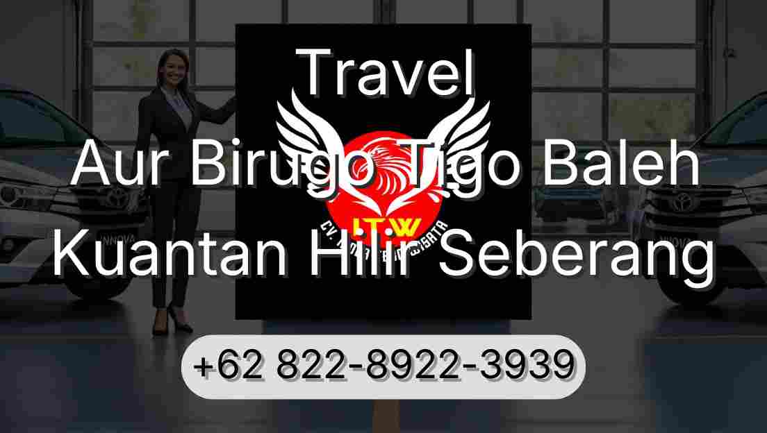 Travel Aur Birugo Tigo Baleh Kuantan Hilir Seberang