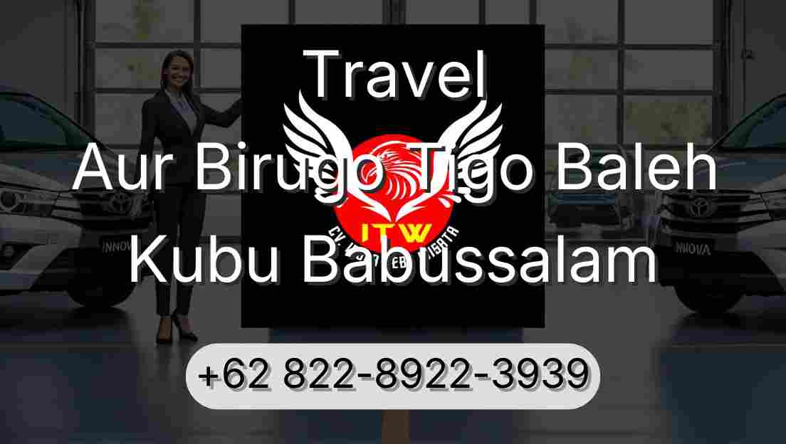 Travel Aur Birugo Tigo Baleh Kubu Babussalam