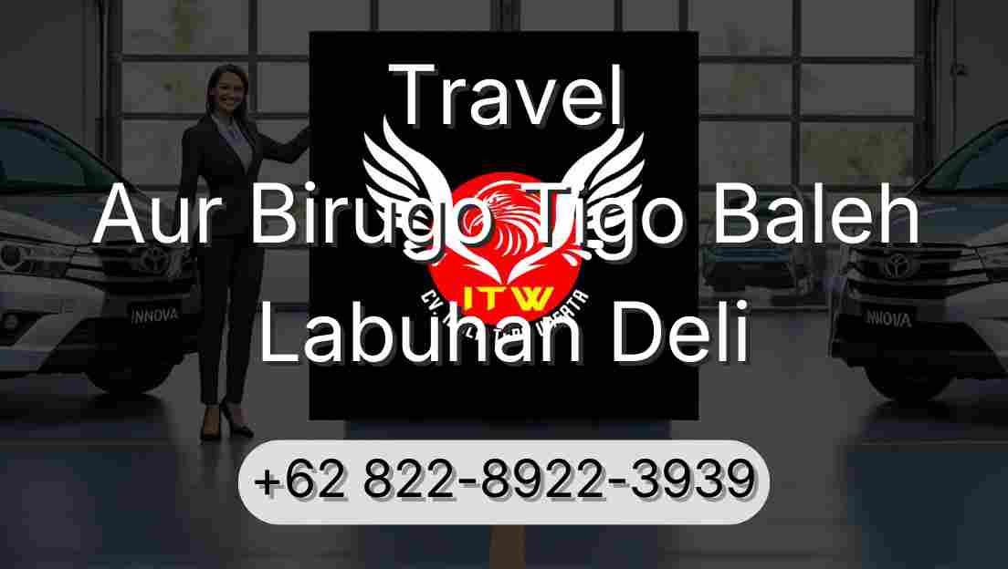 Travel Aur Birugo Tigo Baleh Labuhan Deli