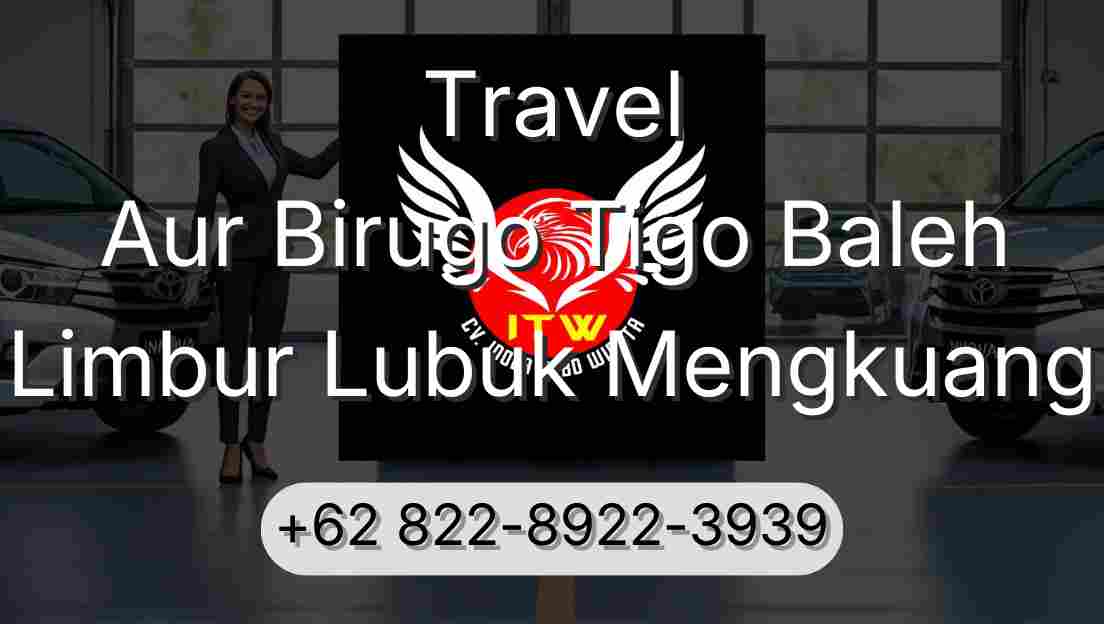 Travel Aur Birugo Tigo Baleh Limbur Lubuk Mengkuang