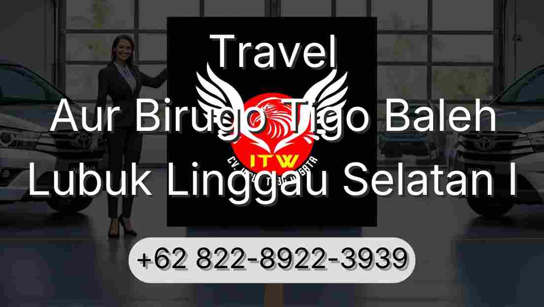 Travel Aur Birugo Tigo Baleh Lubuk Linggau Selatan I