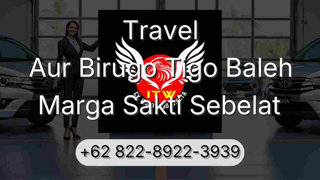 Travel Aur Birugo Tigo Baleh Marga Sakti Sebelat