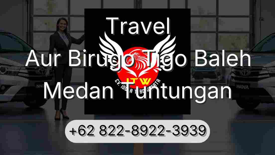 Travel Aur Birugo Tigo Baleh Medan Tuntungan