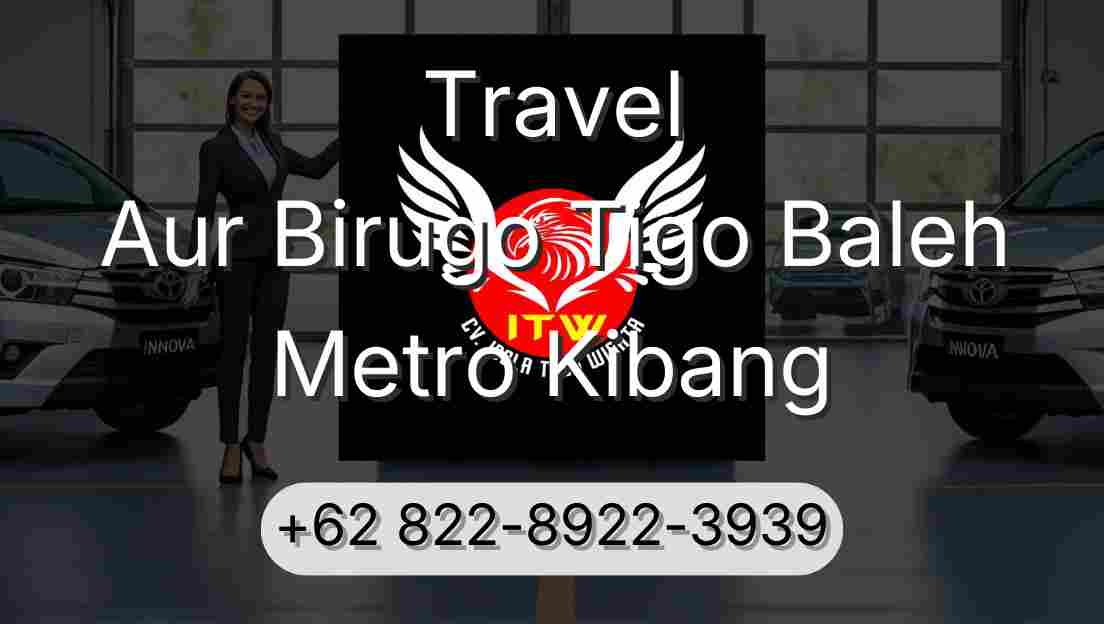 Travel Aur Birugo Tigo Baleh Metro Kibang