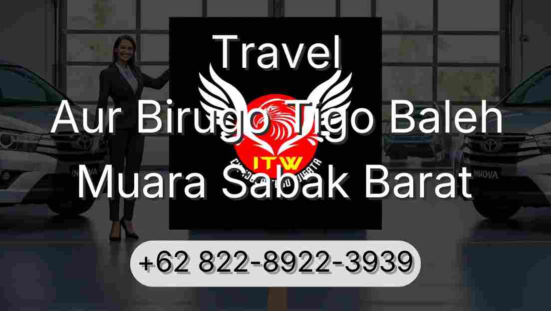Travel Aur Birugo Tigo Baleh Muara Sabak Barat