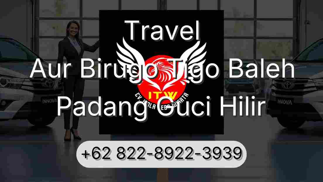 Travel Aur Birugo Tigo Baleh Padang Guci Hilir