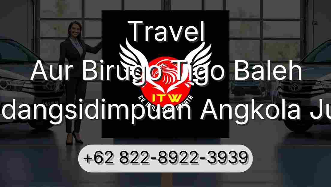 Travel Aur Birugo Tigo Baleh Padangsidimpuan Angkola Julu