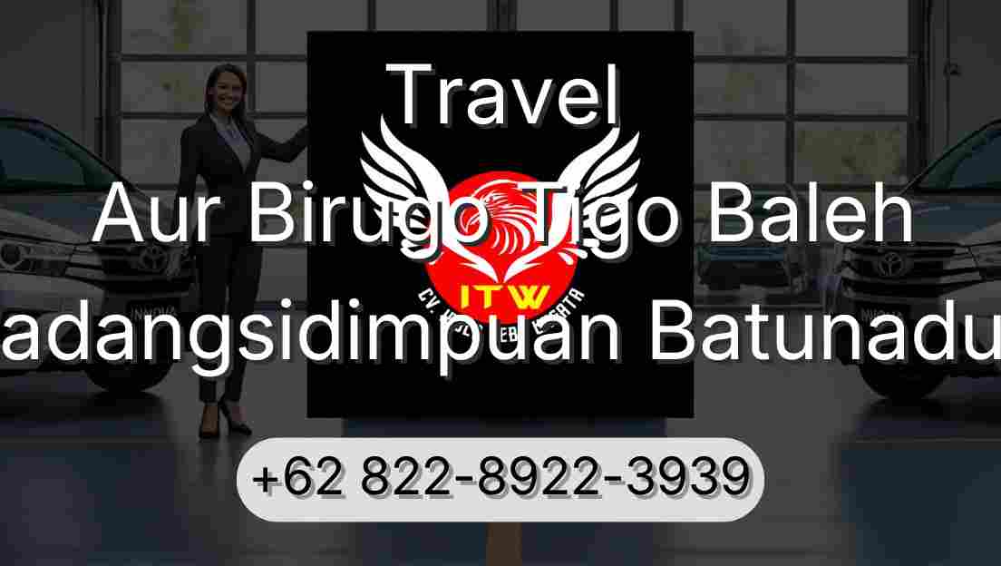 Travel Aur Birugo Tigo Baleh Padangsidimpuan Batunadua