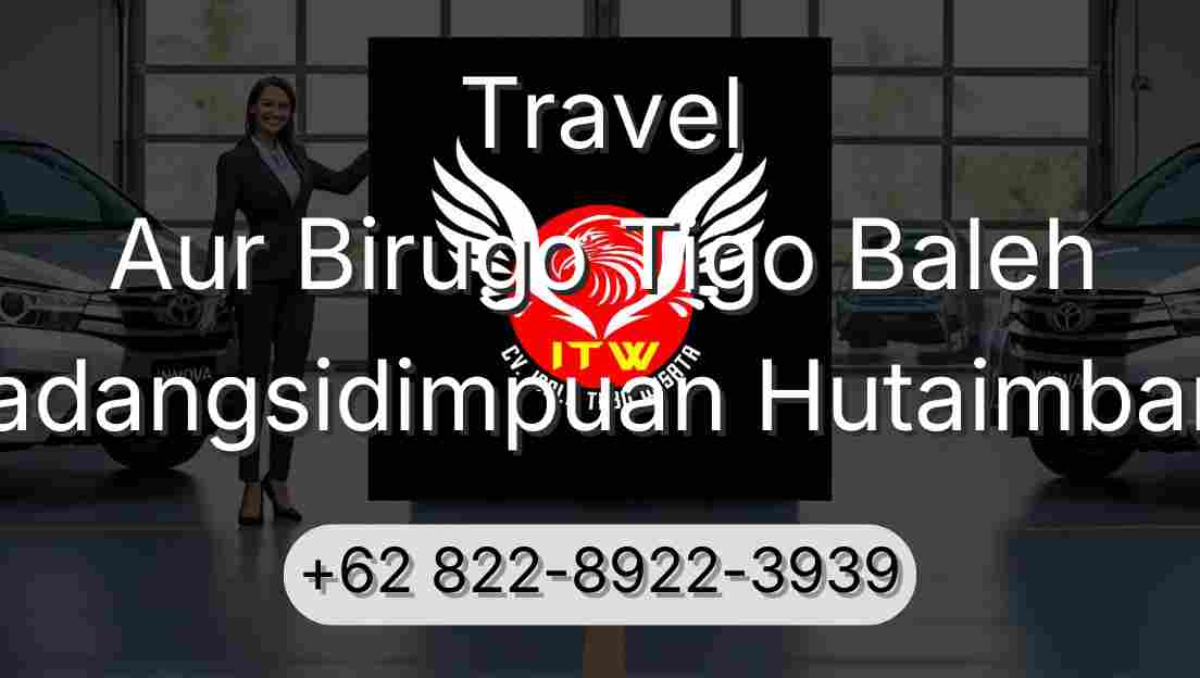 Travel Aur Birugo Tigo Baleh Padangsidimpuan Hutaimbaru