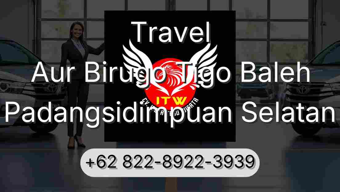 Travel Aur Birugo Tigo Baleh Padangsidimpuan Selatan