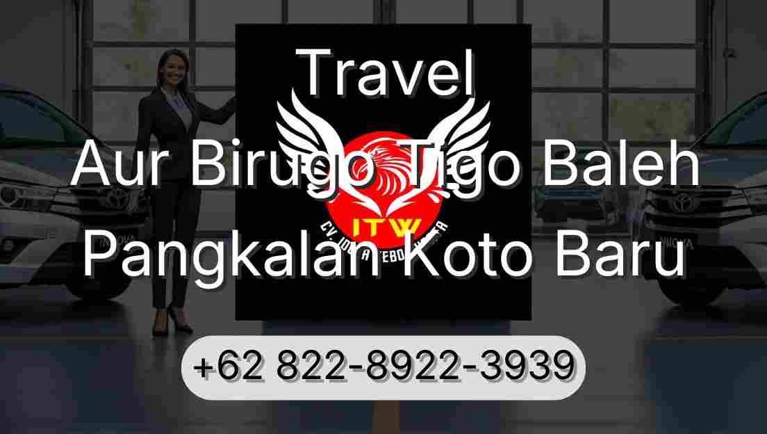 Travel Aur Birugo Tigo Baleh Pangkalan Koto Baru