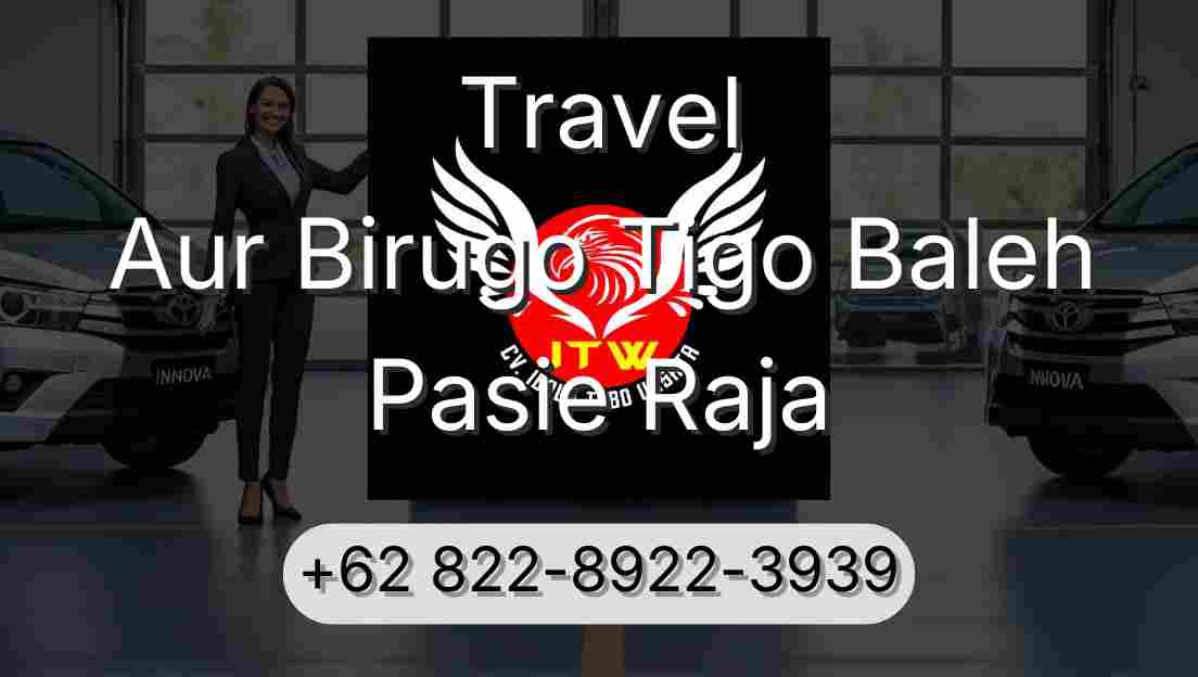 Travel Aur Birugo Tigo Baleh Pasie Raja