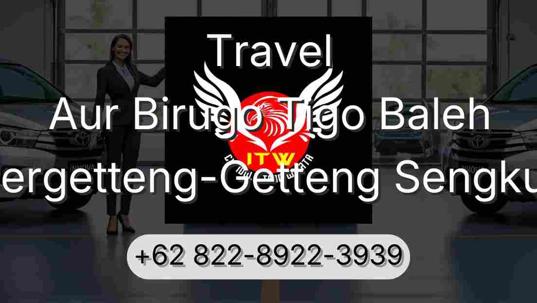 Travel Aur Birugo Tigo Baleh Pergetteng-Getteng Sengkut