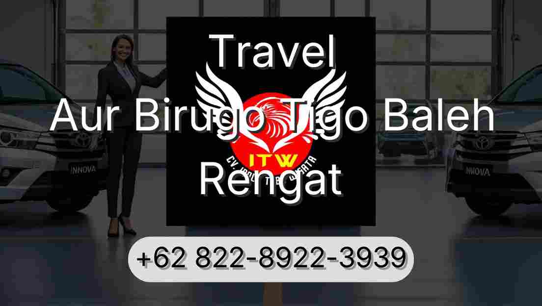 Travel Aur Birugo Tigo Baleh Rengat