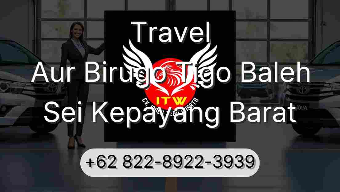 Travel Aur Birugo Tigo Baleh Sei Kepayang Barat