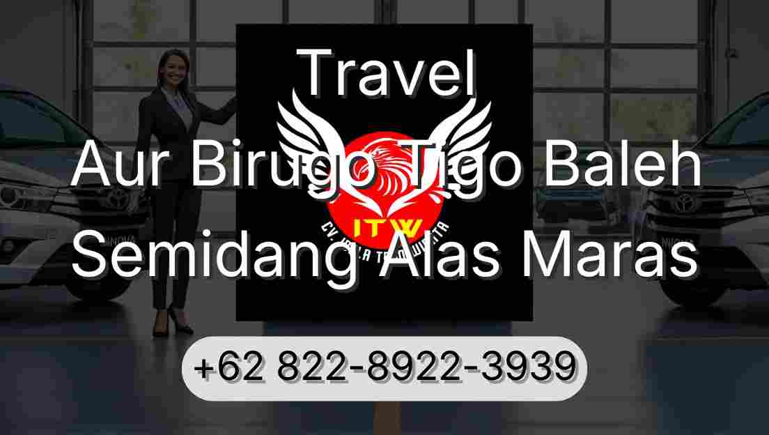 Travel Aur Birugo Tigo Baleh Semidang Alas Maras