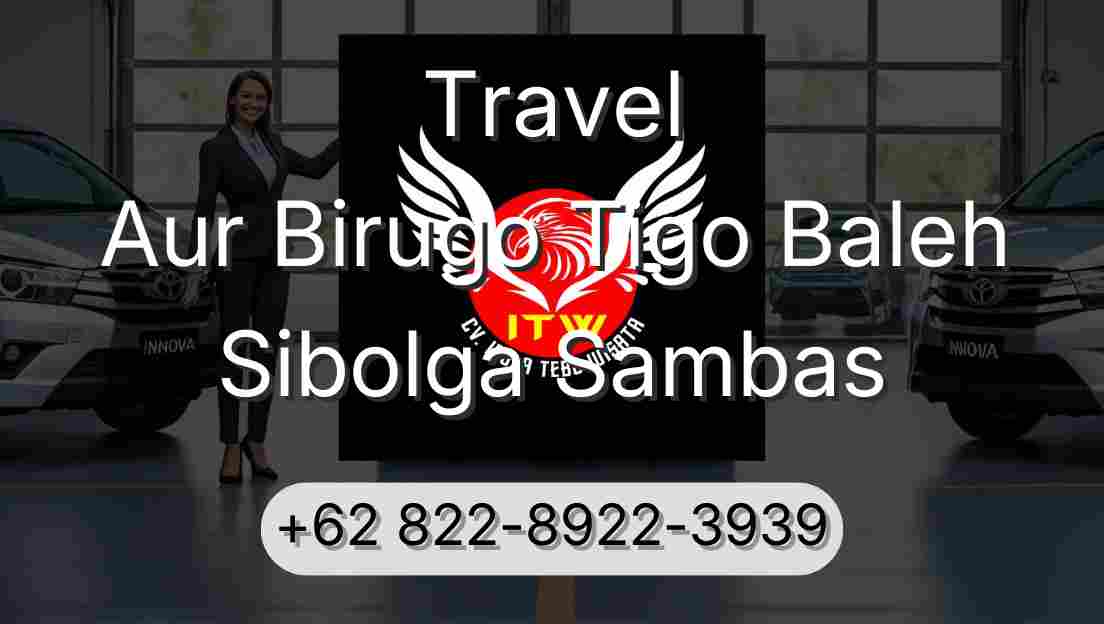 Travel Aur Birugo Tigo Baleh Sibolga Sambas