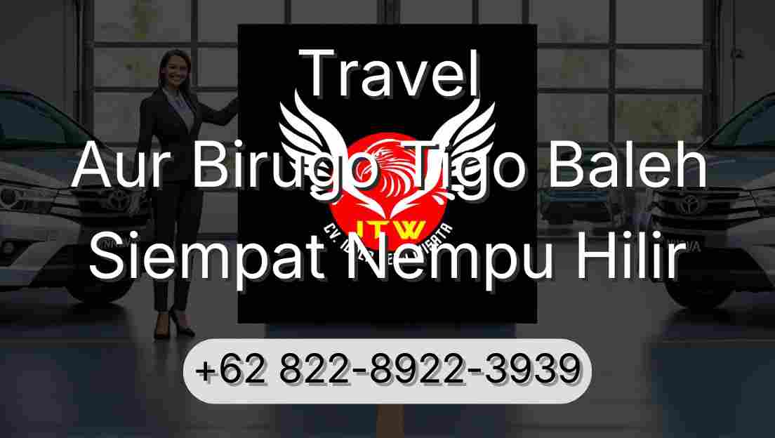 Travel Aur Birugo Tigo Baleh Siempat Nempu Hilir