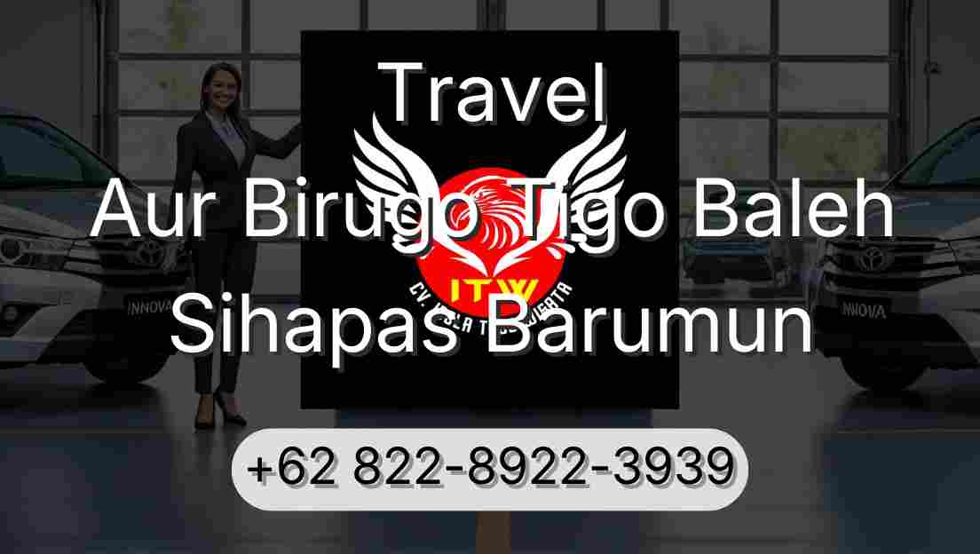 Travel Aur Birugo Tigo Baleh Sihapas Barumun