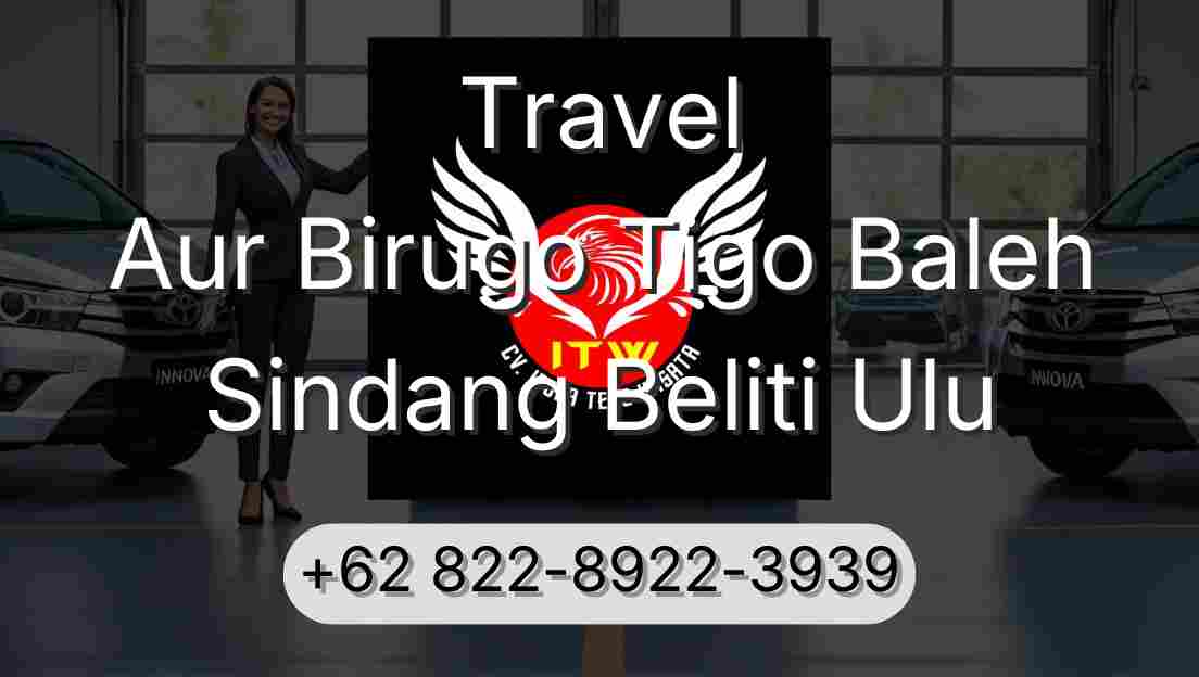 Travel Aur Birugo Tigo Baleh Sindang Beliti Ulu