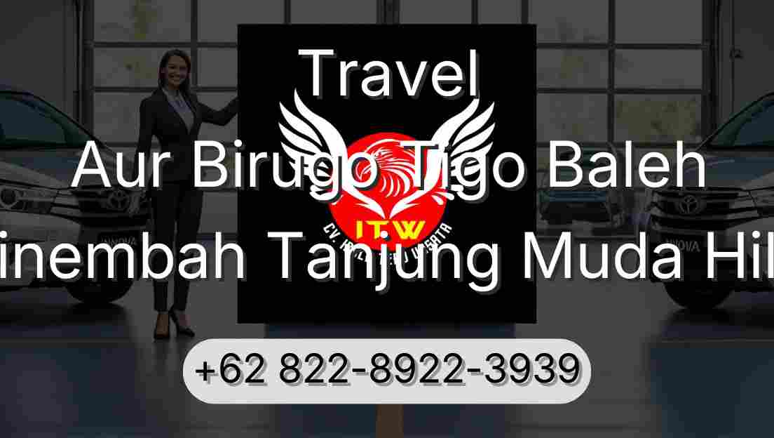 Travel Aur Birugo Tigo Baleh Sinembah Tanjung Muda Hilir